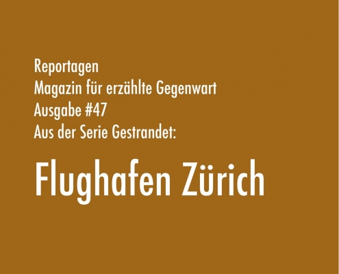 Flughafen Zürich | Aus der Serie Gestrandet | Magazin Zürich